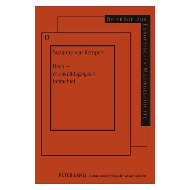 Peter Lang Bach - musikpädagogisch betrachtet (Deutsch, Hardcover, Suzanne Cornelia van Kempen) (7295813)
