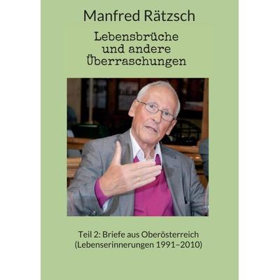 Lebensbrüche und andere Überraschungen, Teil 2, Taschenbuch von Manfred Rätzsch, Buchschmiede, 978-3-99084-919-4