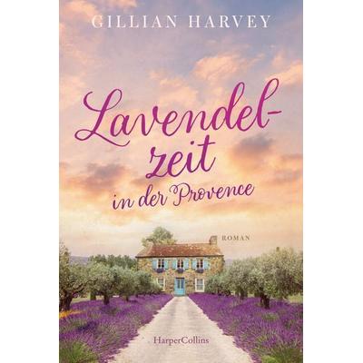 Lavendelzeit in der Provence, Taschenbuch von Gillian Harvey, HarperCollins Taschenbuch, 978-3-365-01482-0