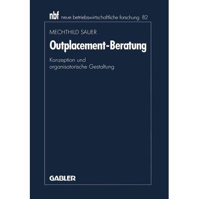 Outplacement-Beratung, Taschenbuch von Mechthild Sauer, Betriebswirtschaftlicher Verlag Gabler, 978-3-409-13808-6