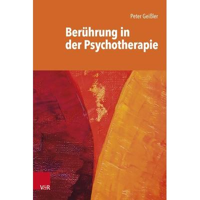 Berührung in der Psychotherapie, Taschenbuch von Peter Geissler, Vandenhoeck + Ruprecht, 978-3-525-40878-0