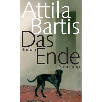 Das Ende, Gebundene Ausgabe von Attila Bartis, Suhrkamp, 978-3-518-42763-7