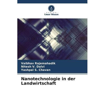 Nanotechnologie in der Landwirtschaft, Taschenbuch von Vaibhav Rajemahadik,Nitesh V. Dalvi,Yashpal S. Chavan, Verlag Unser Wissen, 978-620-5-71970-1