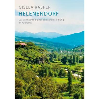 Helenendorf, Taschenbuch von Gisela Rasper, BoD – Books on Demand, 978-3-7693-2888-2