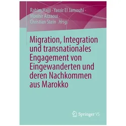 Migration, Integration und transnationales Engagement von Eingewanderten und deren Nachkommen aus, Fachbücher von Christian Stein, Rahim Hajji, Mounir Azzaoui, Yassir El Jamouhi