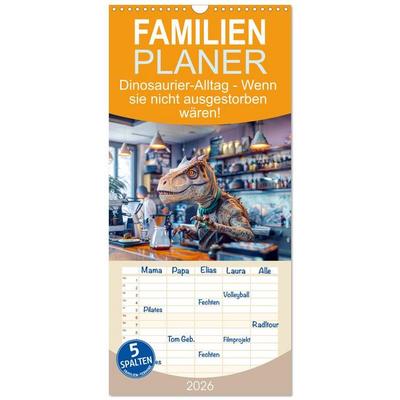 Familienplaner 2026 - Dinosaurier-Alltag - Wenn sie nicht ausgestorben wären! mit 5 Spalten (Wandkalender, 21 x 45 cm) CALVENDO