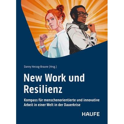 New Work und Resilienz, Taschenbuch von Danny Herzog-Braune, Haufe-Lexware, 978-3-648-19010-4
