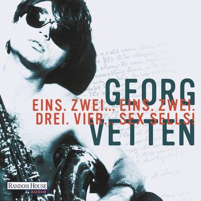 Eins, Zwei… Eins, Zwei, Drei, Vier… Sex Sells! - Georg Vetten, Audio, 9783837110128
