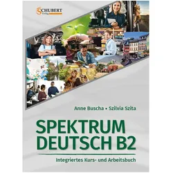 Spektrum Deutsch B2: Integriertes Kurs- und Arbeitsbuch für Deutsch als Fremdsprache, Sprachbücher von Anne Buscha, Szilvia Szita
