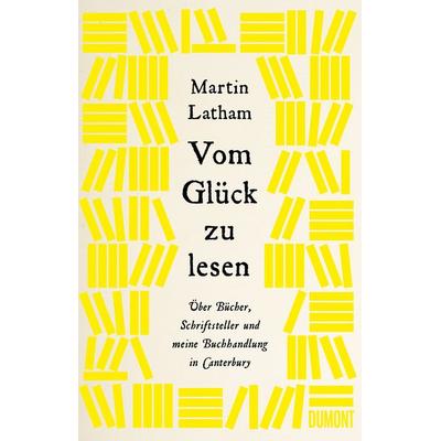 Vom Glück zu lesen, Gebundene Ausgabe von Martin Latham, DuMont Buchverlag