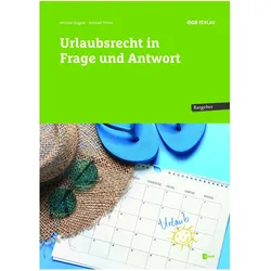 Urlaubsrecht in Frage und Antwort, Ratgeber von Michael Gogola, Michael Trinko