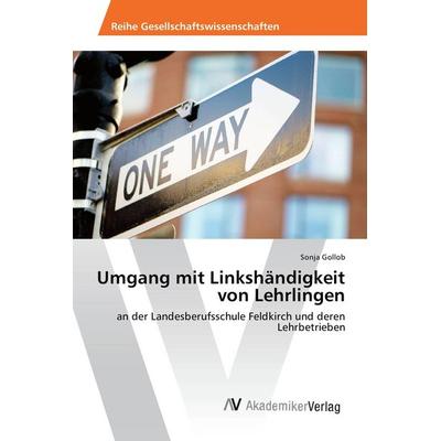 Umgang mit Linkshändigkeit von Lehrlingen, Taschenbuch von Sonja Gollob, AV Akademikerverlag, 978-3-330-50354-0