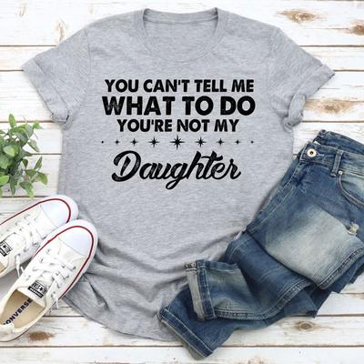 ForAllApparel You Can't Tell Me What To Do You're Not My Daughter T Shirt Heather Prism Peach 2XL