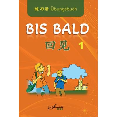 Chinesisch für Anfänger: Bis bald 1 Übungsbuch, Taschenbuch von Wang Jing,Zhao Jing,Wan Ning, Sonata Book, 978-3-9505310-1-5