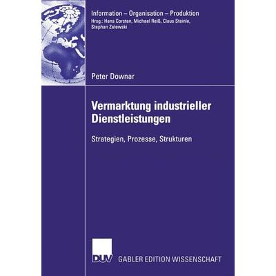 Vermarktung industrieller Dienstleistungen, Taschenbuch von Peter Downar, Deutscher Universitätsverlag, 978-3-8244-7903-0