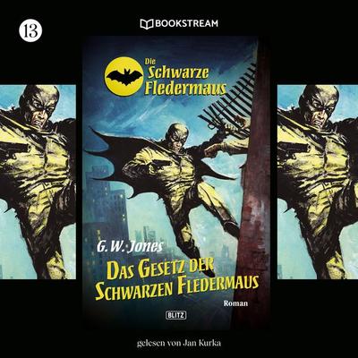 Die Schwarze Fledermaus, Folge 13: Das Gesetz der Schwarzen Fledermaus - G. W. Jones, Audio, 9783991095149