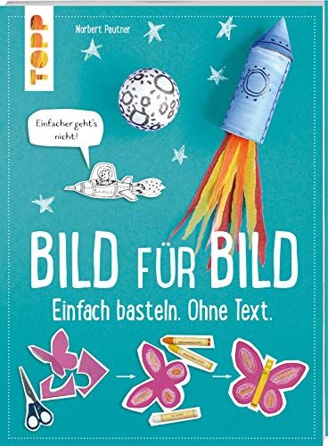 Norbert Pautner - Bild für Bild. Einfach basteln. Ohne Text.: Einfacher geht's nicht! - Preis vom 30.09.2026 09:01:18 h