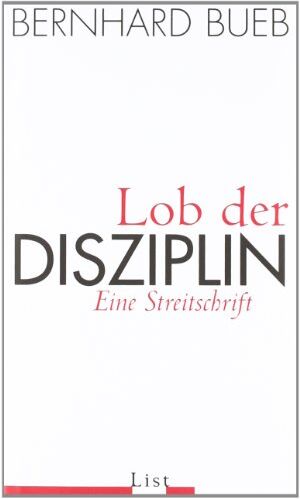 Bernhard Bueb - Lob der Disziplin: Eine Streitschrift - Preis vom 17.10.2026 19:25:27 h