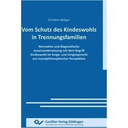 VOM SCHUTZ DES KINDESWOHLS IN TRENNUNGSFAMILIEN. Normative und diagnostische Auseinandersetzung, Sachbücher von Christine Böttger