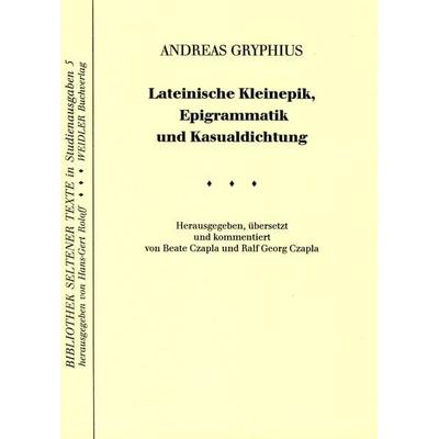 Lateinische Kleinepik, Epigrammatik und Kasualdichtung, Taschenbuch von Andreas Gryphius, Weidler Buchverlag Berlin, 978-3-89693-178-8
