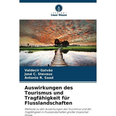 Auswirkungen des Tourismus und Tragfähigkeit für Flusslandschaften, Taschenbuch von Valdecir Galvão,José C. Stevaux,Antonio R. Saad, Verlag Unser