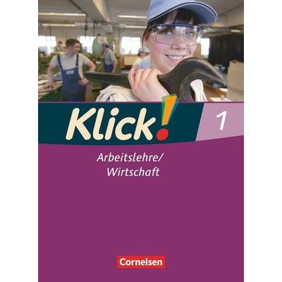 Klick! Arbeitslehre/Wirtschaft - Alle Bundesländer - Ausgabe ab 2011 - Band 1, Taschenbuch von Christine Fink,Oliver Fink,Silke Weise,Wolfgang Humann,