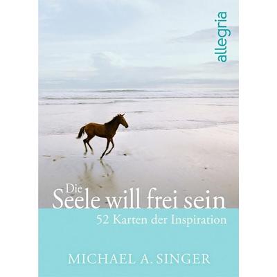 Die Seele will frei sein, Sonstige von Michael A. Singer, Allegria