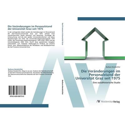 Die Veränderungen im Personalstand der Universität Graz seit 1975, Taschenbuch von Barbara Henebichler, AV Akademikerverlag, 978-3-639-38773-5