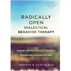 Radically Open Dialectical Behavior Therapy, Fachbücher von Thomas R. Lynch