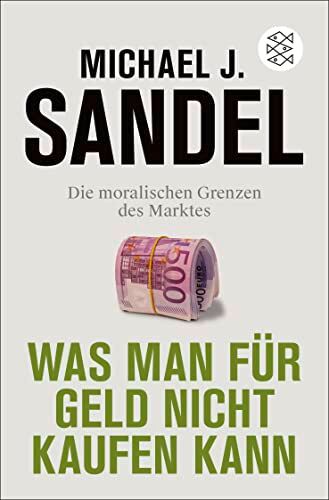 Sandel, Michael J. - Was man für Geld nicht kaufen kann: Die moralischen Grenzen des Marktes - Preis vom 09.10.2026 07:28:09 h