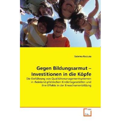 Raccuia, S: Gegen Bildungsarmut - Investitionen in die Köpfe, Taschenbuch von Sabrina Raccuia, VDM, 978-3-639-16005-5