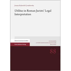 'Utilitas' in Roman Jurists' Legal Interpretation, Fachbücher von Joanna Kulawiak-Cyrankowska, Dagmara Lata