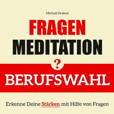 Fragenmeditation – BERUFSWAHL - Michael Draksal, Download, 9783862432820