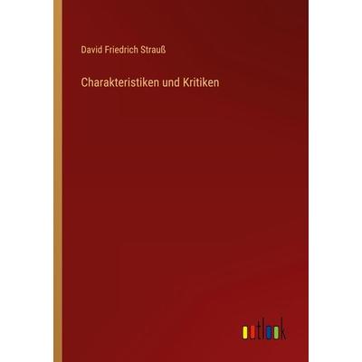 Charakteristiken und Kritiken, Taschenbuch von David Friedrich Strauss, Outlook, 978-3-368-60722-7