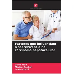 Factores que influenciam a sobrevivência no carcinoma hepatocelular, Ratgeber von Dorra Trad, Mériam Sabbah, Lamia Charfi