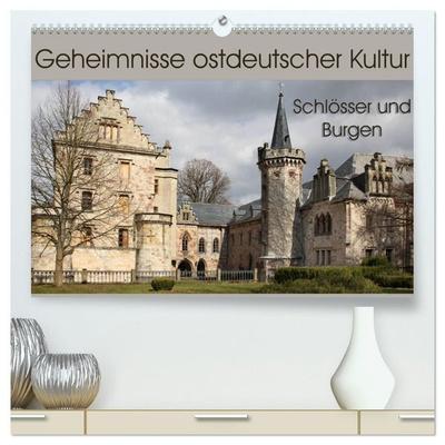 Geheimnisse ostdeutscher Kultur - Schlösser und Burgen (hochwertiger Premium Wandkalender 2027 DIN A2 quer), Kunstdruck in Hochglanz