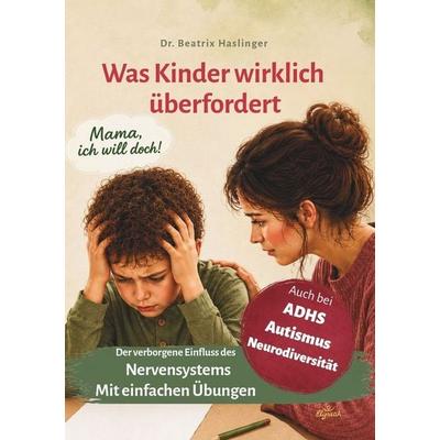 Mama, ich will doch! Was Kinder wirklich überfordert, Taschenbuch von Beatrix Haslinger, Tolino media, 978-3-695-64361-5