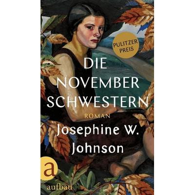 Die November-Schwestern, Gebundene Ausgabe von Josephine Johnson, Aufbau, 978-3-351-03976-9
