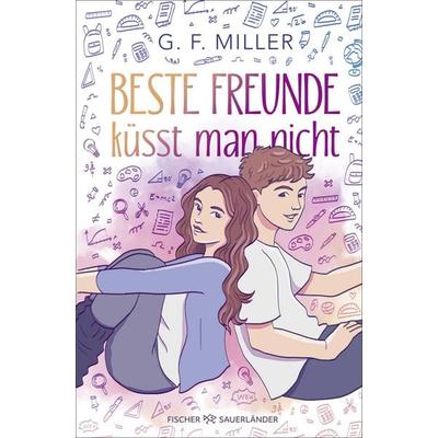 Beste Freunde küsst man nicht, Gebundene Ausgabe von G. F. Miller, Fischer Sauerländer, 978-3-7373-7395-1