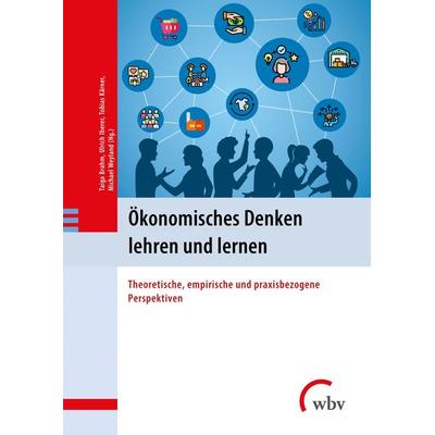 Ökonomisches Denken lehren und lernen, Taschenbuch von , Wbv Media, 978-3-7639-7048-3
