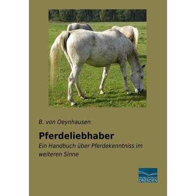 Pferdeliebhaber, Taschenbuch von B. Oeynhausen, Fachbuchverlag Dresden, 978-3-96169-018-3