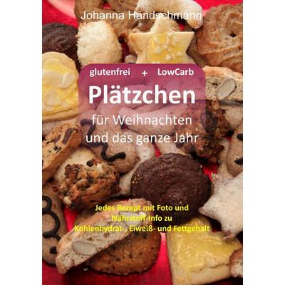 Plätzchen für Weihnachten und das ganze Jahr, Taschenbuch von Johanna Handschmann, BoD – Books on Demand, 978-3-7431-0239-2