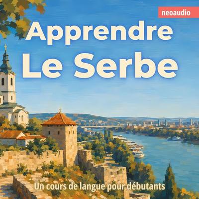 Cours de langues pour débutants, Apprendre le serbe - NeoAudio, Audio, 4066004991931