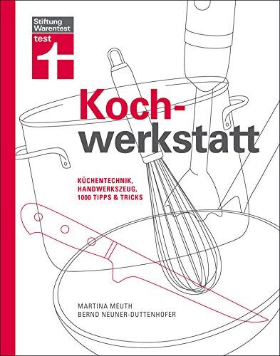 Martina Meuth - Kochwerkstatt: Küchentechnik, Handwerkszeug, 1000 Tipps & Tricks - Preis vom 11.10.2026 15:43:13 h