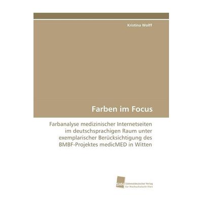 Farben im Focus, Taschenbuch von Kristina Wolff, Südwestdeutscher Verlag für Hochschulschriften, 978-3-8381-1742-3