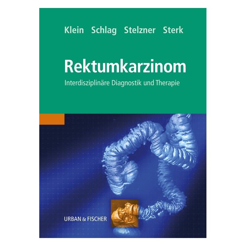 Urban & Fischer Das Rektumkarzinom (Deutsch, Friedrich Stelzner, Peter Klein, Peter M. Schlag, Peter Sterk) (7323431)