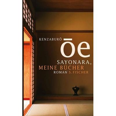 Sayonara, meine Bücher, Gebundene Ausgabe von Kenzaburô Ôe, S. Fischer Verlag, 978-3-10-055213-6