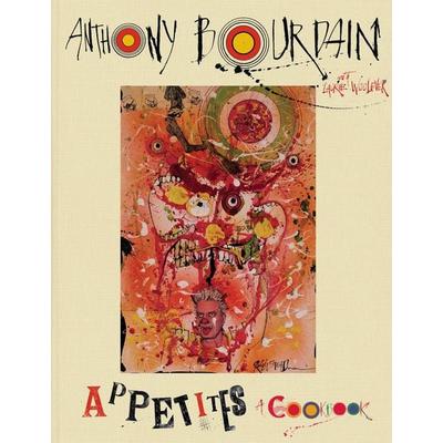 Appetites, Gebundene Ausgabe von Anthony Bourdain, Bloomsbury Trade, 978-1-4088-8383-9