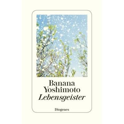 Lebensgeister, Taschenbuch von Banana Yoshimoto, Diogenes