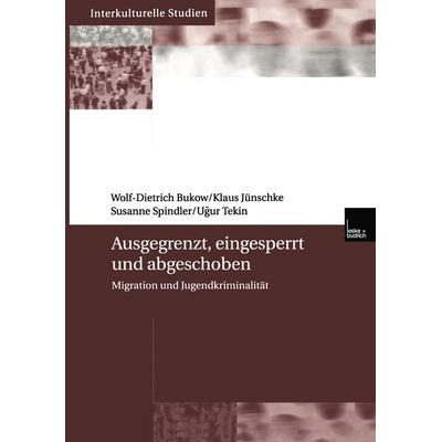Ausgegrenzt, eingesperrt und abgeschoben, Taschenbuch von Wolf-Dietrich Bukow,Klaus Jünschke,Susanne Spindler,Ucur Tekin, VS Verlag für